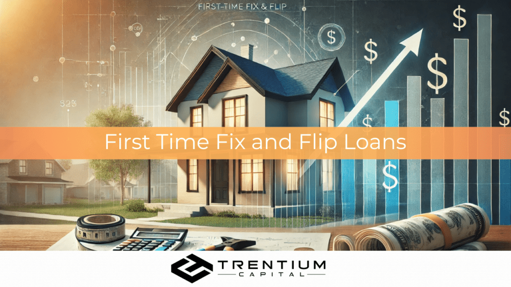first time fix and flip loans